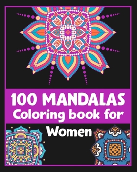 Paperback 100 Mandalas Coloring book for Women: Inspirational Coloring book/100 pages/8/10, Soft Cover, Matte Finish/For Relaxation Book