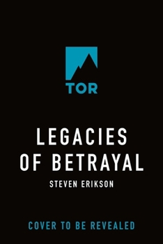 Legacies of Betrayal: The Third Tale of Witness: A Novel of the Malazan World