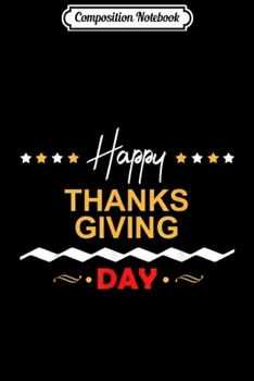 Composition Notebook: Thanksgiving - Happy Thanksgiving Day  Journal/Notebook Blank Lined Ruled 6x9 100 Pages