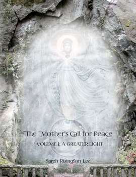 Paperback The Mother's Call for Peace, Volume I: A Greater Light Book