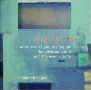 Paperback Digitalia: Architecture and the Digital, the Environmental and the Avant-Garde Book