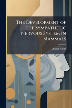 Paperback The Development of the Sympathetic Nervous System in Mammals Book