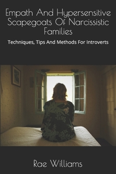 Paperback Empath And Hypersensitive Scapegoats Of Narcissistic Families: Techniques, Tips And Methods For Introverts Book