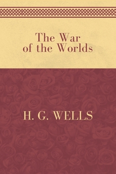 The War of the Worlds by H. G. Wells: Koenig Classics