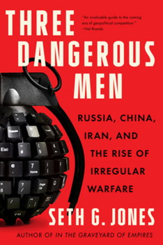 Paperback Three Dangerous Men: Russia, China, Iran and the Rise of Irregular Warfare Book