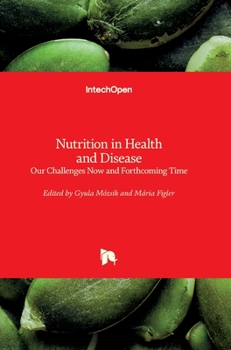 Nutrition in Health and Disease: Our Challenges Now and Forthcoming Time