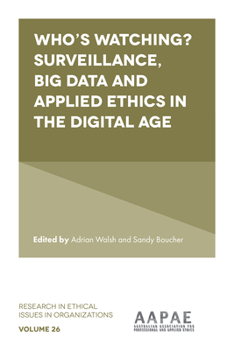 Hardcover Who's Watching? Surveillance, Big Data and Applied Ethics in the Digital Age Book