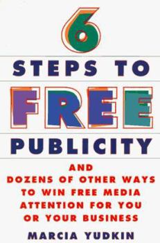 Paperback Six Steps to Free Publicity and Dozens of Other Ways to Winfree Media Attention for You or Your Business Book