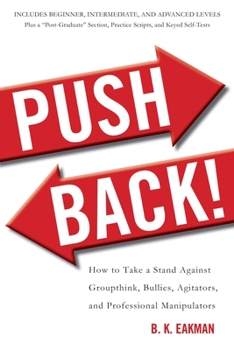 Paperback Push Back!: How to Take a Stand Against Groupthink, Bullies, Agitators, and Professional Manipulators Book