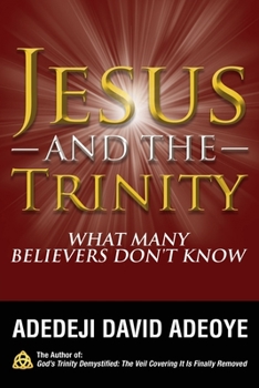 Paperback Jesus and the Trinity: What Many Believers Don't Know Book