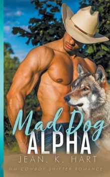 Mad Dog Alpha: M/M Cowboy Shifter Romance