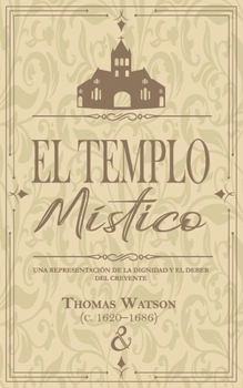 Paperback El templo místico: Una representación de la dignidad y el deber del creyente [Spanish] Book