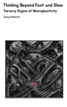 Hardcover Thinking Beyond Fast and Slow: Ternary Engine of Neuroplasticity Book