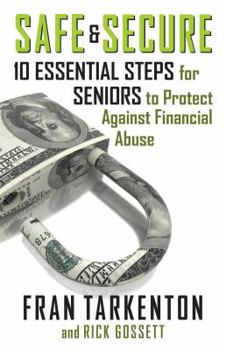 Paperback Safe and Secure: 10 Essential Steps for Seniors to Protect Against Financial Abuse Book