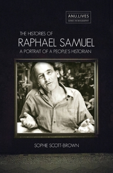 Paperback The Histories of Raphael Samuel: A portrait of a people's historian Book