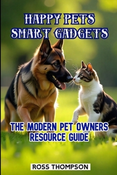 Paperback Happy Pets Smart Gadgets: The modern pet owners resource guide Book