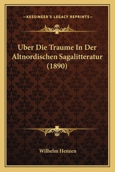 Paperback Uber Die Traume In Der Altnordischen Sagalitteratur (1890) [German] Book