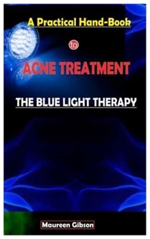 Paperback A Practical Hand-Book To Acne Treatment.: The Blue Light Therapy Book