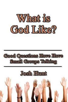 Paperback What Is God Like?: Good Questions Have Small Groups Talking Book
