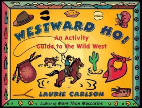 Paperback Westward Ho!: An Activity Guide to the Wild West Book