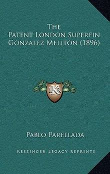 Paperback The Patent London Superfin Gonzalez Meliton (1896) [Spanish] Book