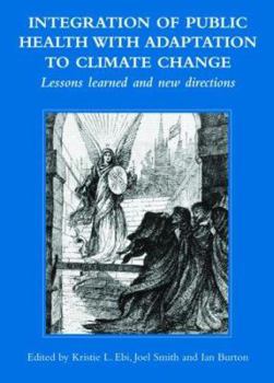 Hardcover Integration of Public Health with Adaptation to Climate Change: Lessons Learned and New Directions Book