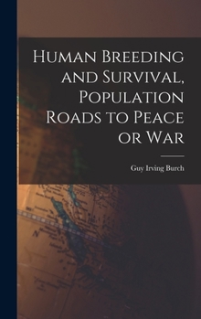 Hardcover Human Breeding and Survival, Population Roads to Peace or War Book