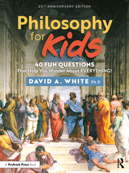 Paperback Philosophy for Kids: 40 Fun Questions That Help You Wonder about Everything! Book