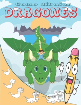 Paperback Como Dibujar Dragones: Aprende a dibujar para niños [Spanish] Book