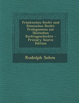 Paperback Frankisches Recht Und Romisches Recht: Prolegomena Zur Deutschen Rechtsgeschichte - Primary Source Edition [German] Book