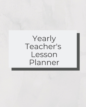 Yearly Teacher's Lesson Planner: Academic Year Lesson Plan and Record Book; Space for 10 months of planning - Weekly and Monthly academic organizer, gray cover