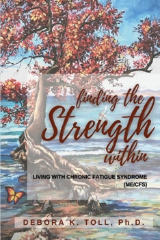 Paperback Finding the Strength Within: Living with Chronic Fatigue Syndrome (ME/CFS) Book