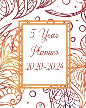 Five Year Planner 2020-2024: Boho Feathers Cover - 60 Month Calendar - 5 Year Monthly Planner / Diary Journal - Multi Year Schedule Organizer - Agenda Notebook with Inspirational Quotes