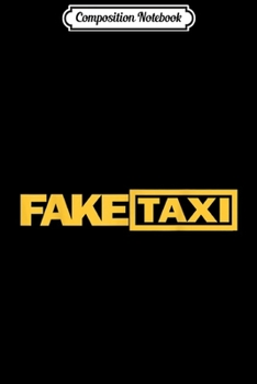 Composition Notebook: Fake Taxi funny  Journal/Notebook Blank Lined Ruled 6x9 100 Pages