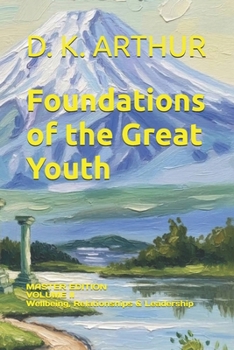 Paperback Foundations of the Great Youth: Master Edition - Volume II: A Developmental System for Emotional Stability, Relationships, and Leadership Book