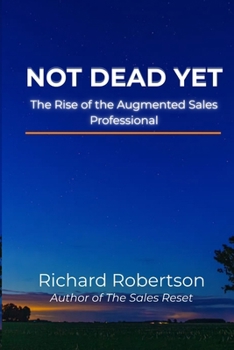 Paperback Not Dead Yet: The Rise of the Augmented Sales Professional Book