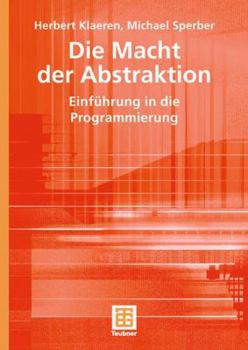 Paperback Die Macht der Abstraktion: Einführung in die Programmierung (XLeitfäden der Informatik) (German Edition) [German] Book