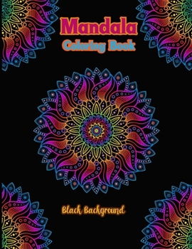 Paperback Mandala coloring book black background: An Adult Mandala Designs Coloring Book with Stress Relieving Relaxation, Fun, Meditation and Creativity Black Book