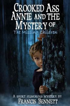 Paperback CROOKED ASS ANNIE And The Mystery of The Missing Children Book