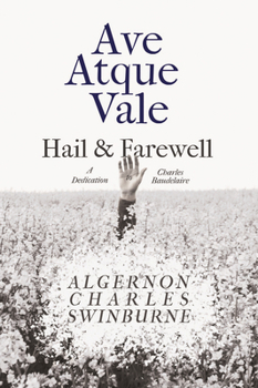 Paperback Ave Atque Vale - Hail and Farewell: A Dedication to Charles Baudelaire Book
