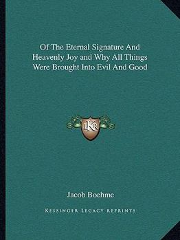 Of The Eternal Signature And Heavenly Joy and Why All Things Were Brought Into Evil And Good
