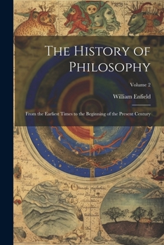 Paperback The History of Philosophy: From the Earliest Times to the Beginning of the Present Century; Volume 2 Book
