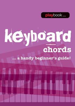 Paperback Playbook - Keyboard Chords: A Handy Beginner's Guide! Book