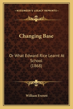Paperback Changing Base: Or What Edward Rice Learnt At School (1868) Book