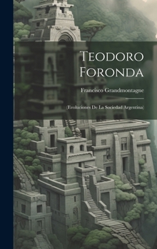 Hardcover Teodoro Foronda: (Evoluciones De La Sociedad Argentina) [Spanish] Book