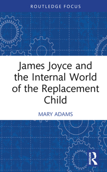Hardcover James Joyce and the Internal World of the Replacement Child Book