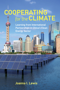 Paperback Cooperating for the Climate: Learning from International Partnerships in China's Clean Energy Sector Book