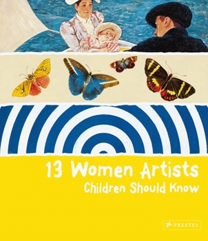 Hardcover 13 Women Artists Children Should Know Book