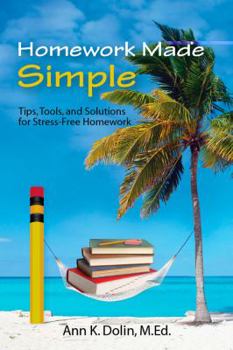 Paperback Homework Made Simple: Tips, Tools, and Solutions to Stress Free Homework Book