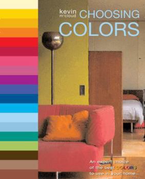 Paperback Choosing Colors: An Expert Choice of the Best Colors to Use in Your Home Book